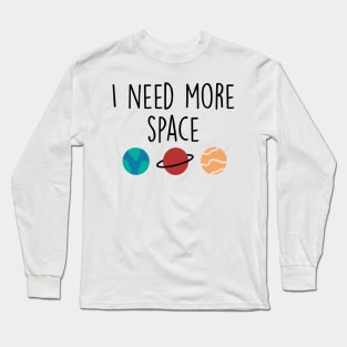 I Need More Space Simple Planets Drawing Long Sleeve T-Shirt